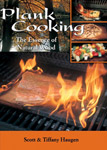 Plank Cooking The essence of Natural Wood By Scott and Tiffany Haugen